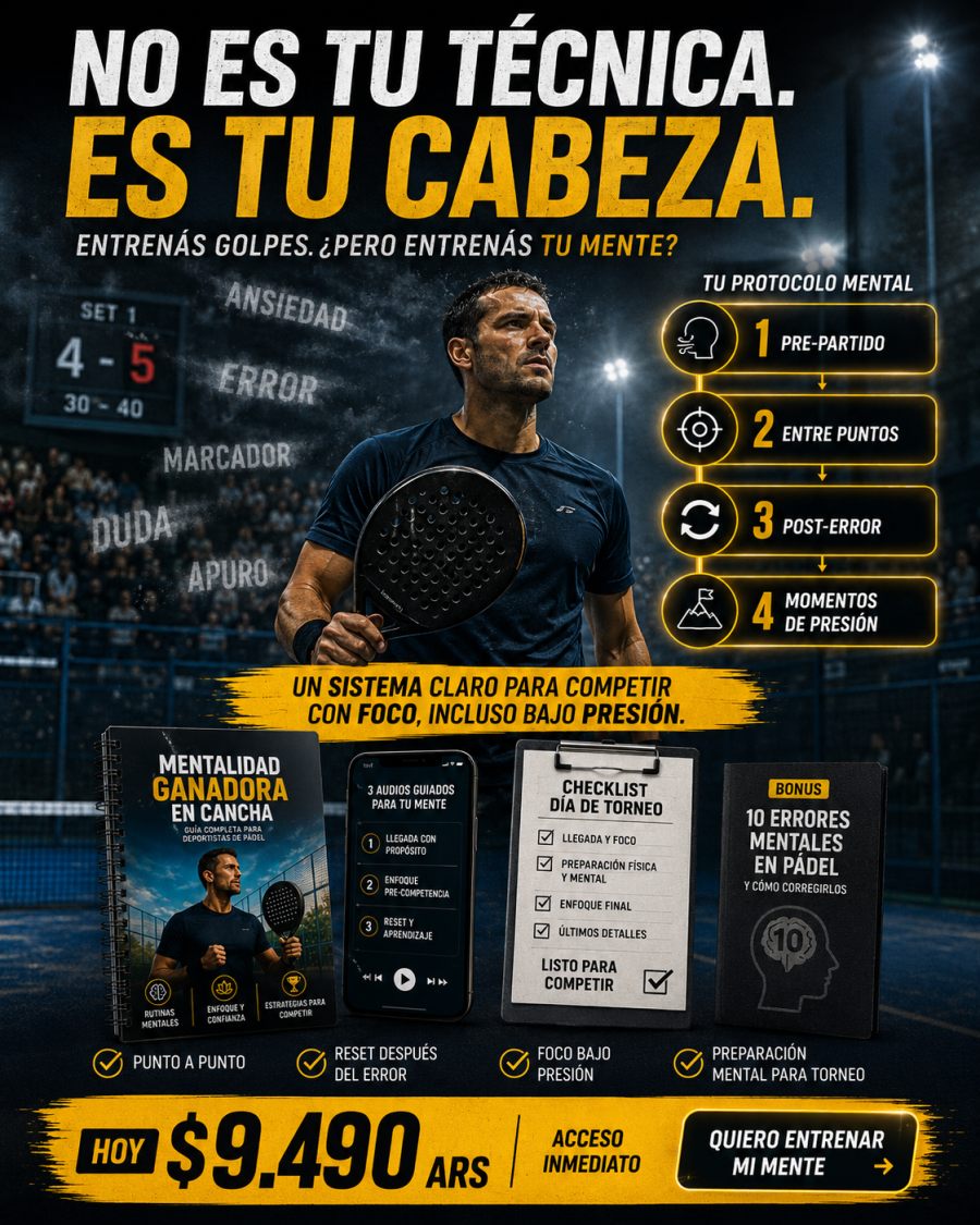 Jugador de pádel con la guía Mentalidad Ganadora en Cancha, protocolo mental de 4 pasos: pre-partido, entre puntos, post-error y momentos de presión